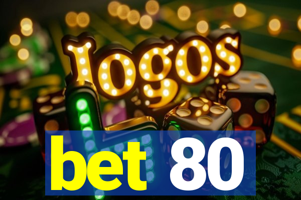 bet 80